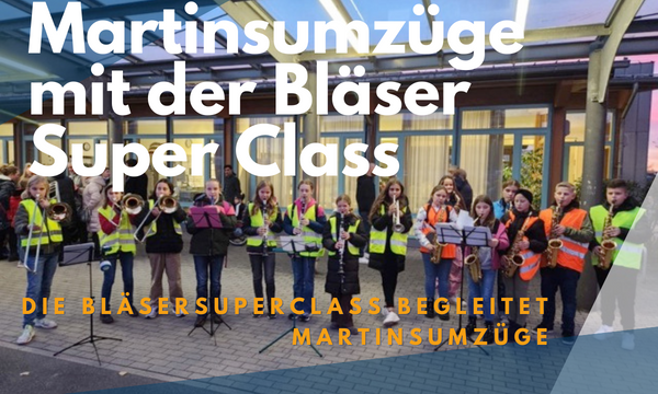 Martinsumzüge mit der Bläser­SUPER­class